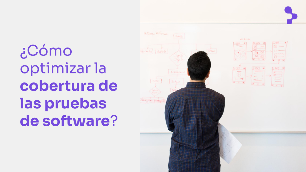 ¿Cómo planificar y optimizar la Cobertura de las Pruebas de Software a largo plazo?