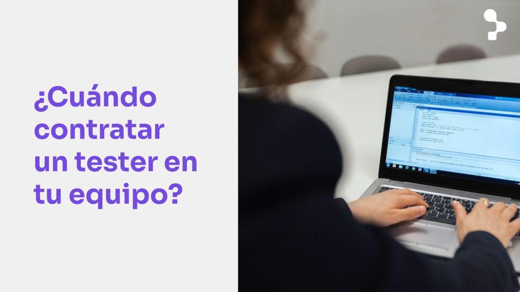 ¿Cuándo es necesario contratar un Tester de Software?