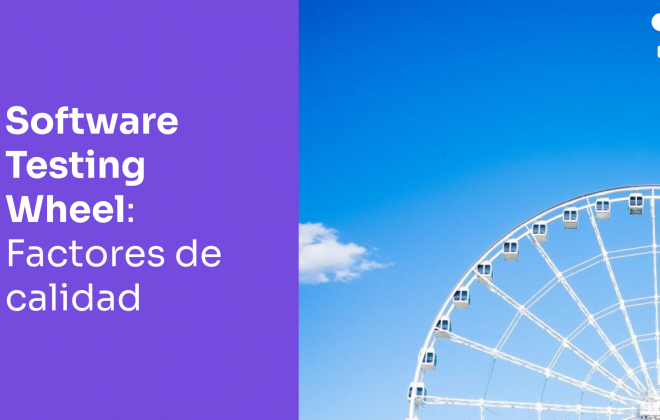 Software Testing Wheel: Factores internos y externos de la Calidad