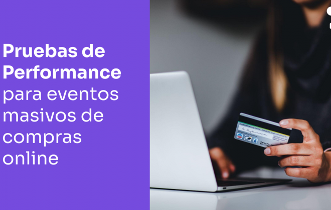 Herramientas para Pruebas de Performance: Prepare su sitio para eventos masivos de compras online