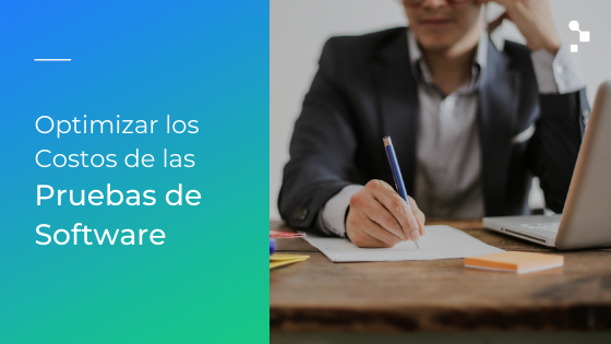 Diferentes formas de optimizar los costos asociados a las Pruebas de Software