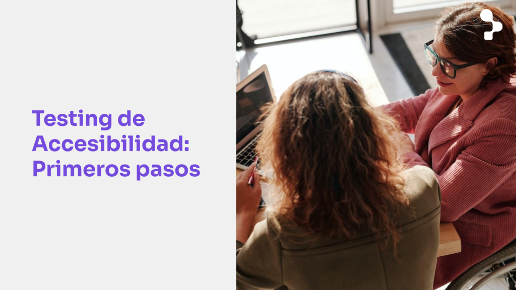 Recursos clave para Pruebas de Accesibilidad Web y en Apps Móviles