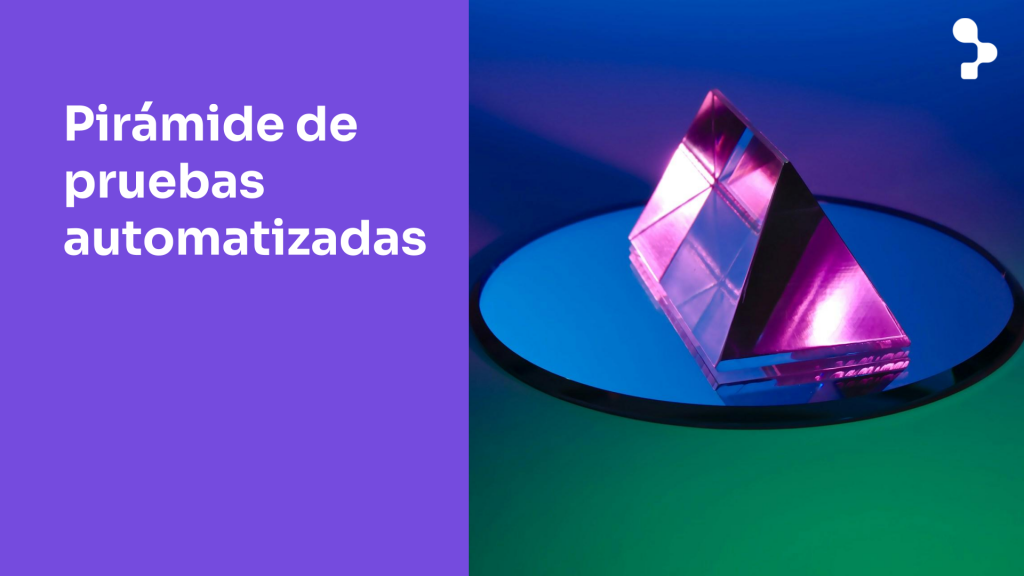 Pirámide de automatización de pruebas de software Buena práctica para equipos ágiles