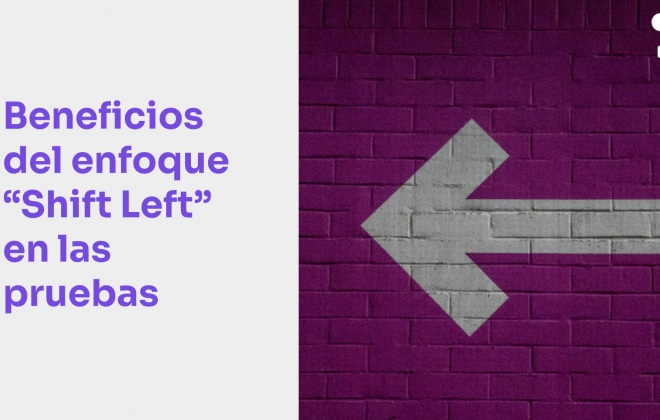 Principales beneficios al implementar el enfoque de Shift Left Testing