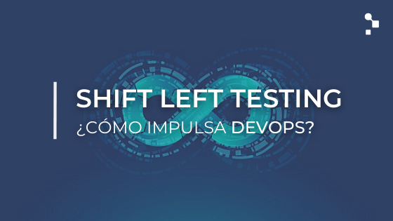 Cómo Shift Left Testing puede impulsar la adopción de DevOps