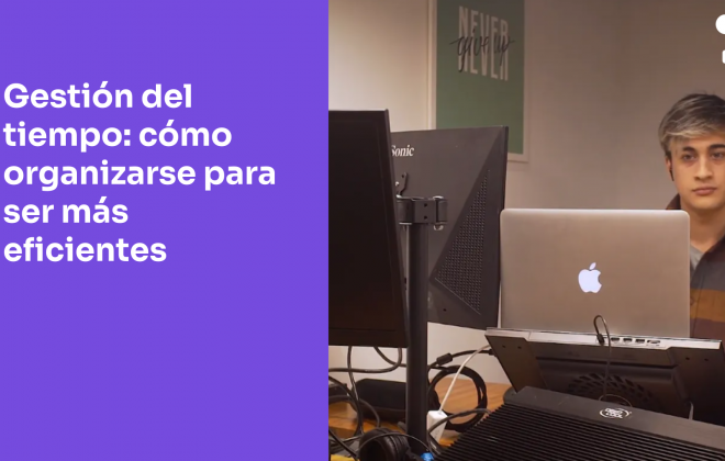 Gestión del tiempo: cómo organizarse para ser más eficientes y no vivir contrarreloj