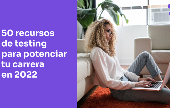 Top 50 recursos de Testing para potenciar tu carrera profesional como Software Tester en 2022