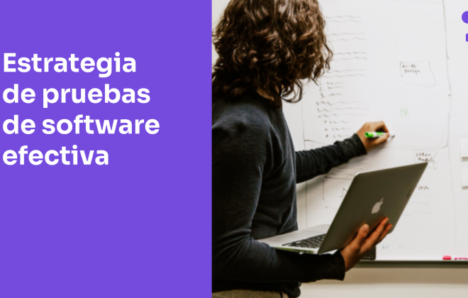Estrategia de pruebas de software: ¿Cómo crear y planificar la adecuada para tu proyecto?