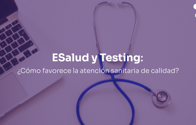 ESalud y Testing: ¿democratizará el desarrollo de software el acceso a la salud de calidad?