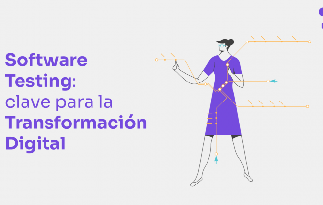 ¿Por qué el testing de software es clave para la transformación digital?