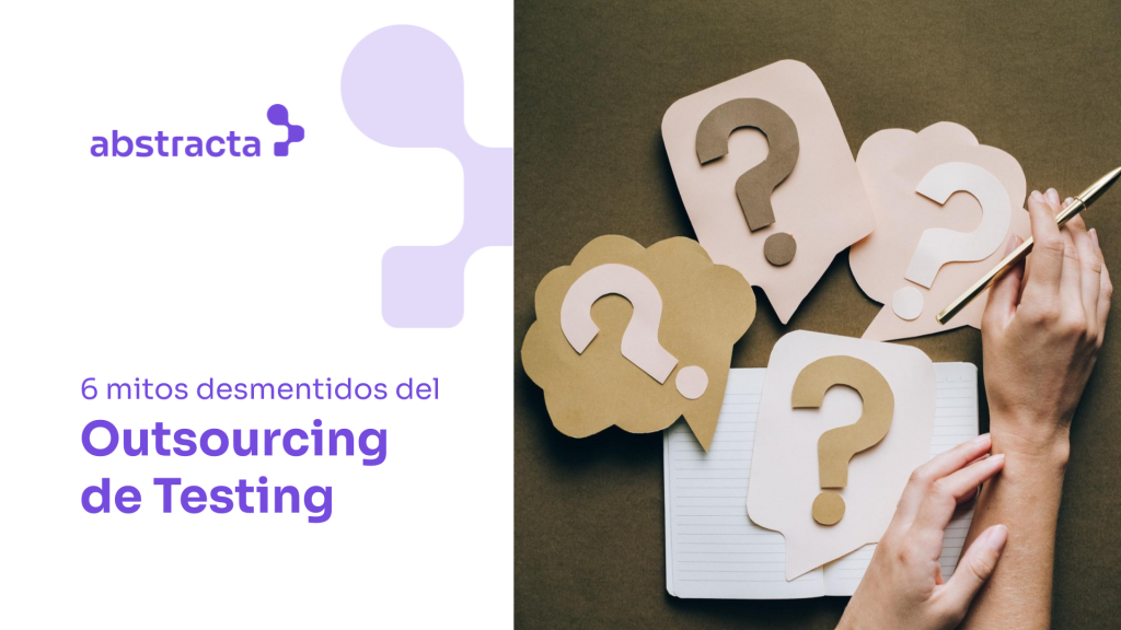 6 mitos desmentidos del Outsourcing de Testing de Software y QA