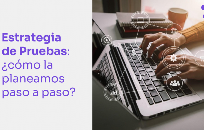 Estrategia de Pruebas de Software: ¿cómo la planeamos paso a paso?