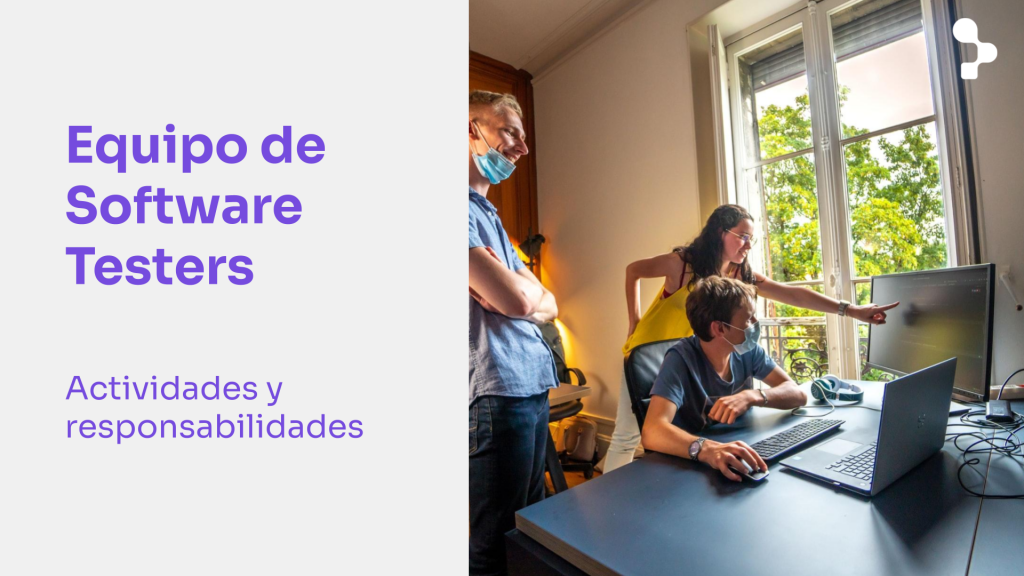 Principales actividades y responsabilidades del equipo de testers de software en el proceso de desarrollo