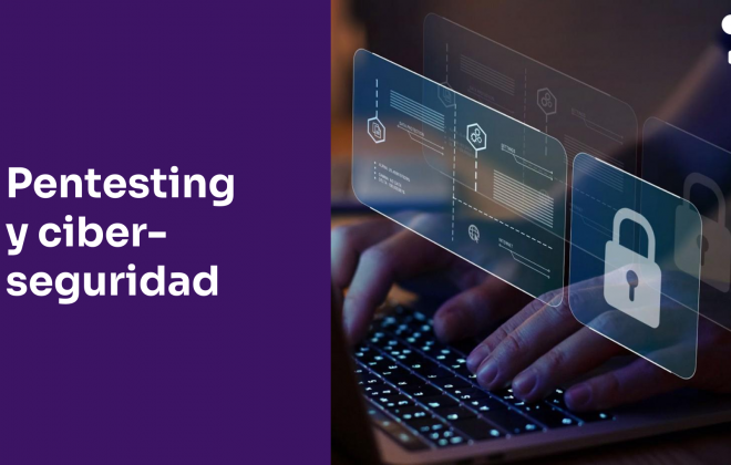 Pentesting y Ciberseguridad: nuevas tecnologías, nuevas vulnerabilidades