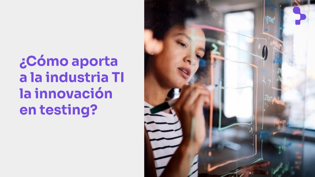 Innovaciones en Testing de Software y su aporte a la industria TI