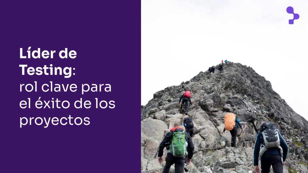 Un líder de testing para cada proyecto, clave para la creación de software de calidad