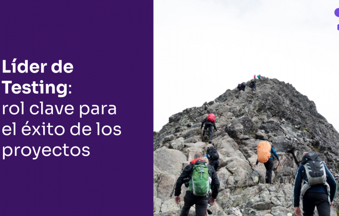 Un líder de testing para cada proyecto, clave para la creación de software de calidad