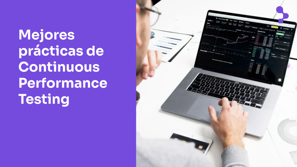 Las mejores prácticas de “Continuous Performance Testing”