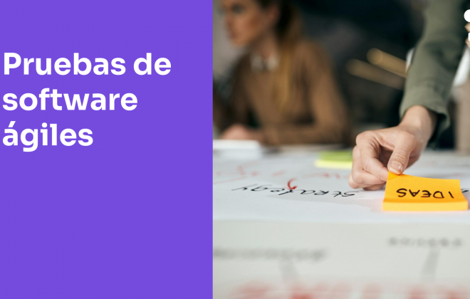Pruebas de software ágiles principios, ventajas y prácticas clave