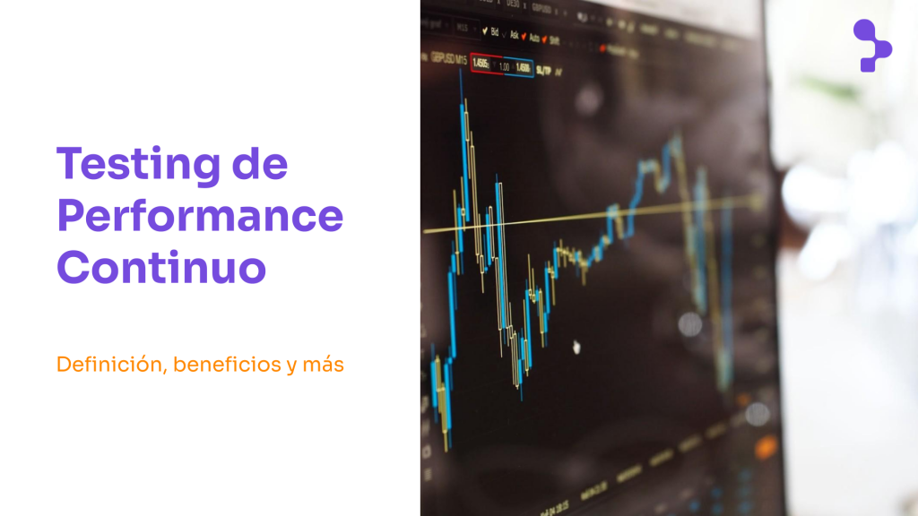 Testing de Performance en Integración Continua: Definición y beneficios
