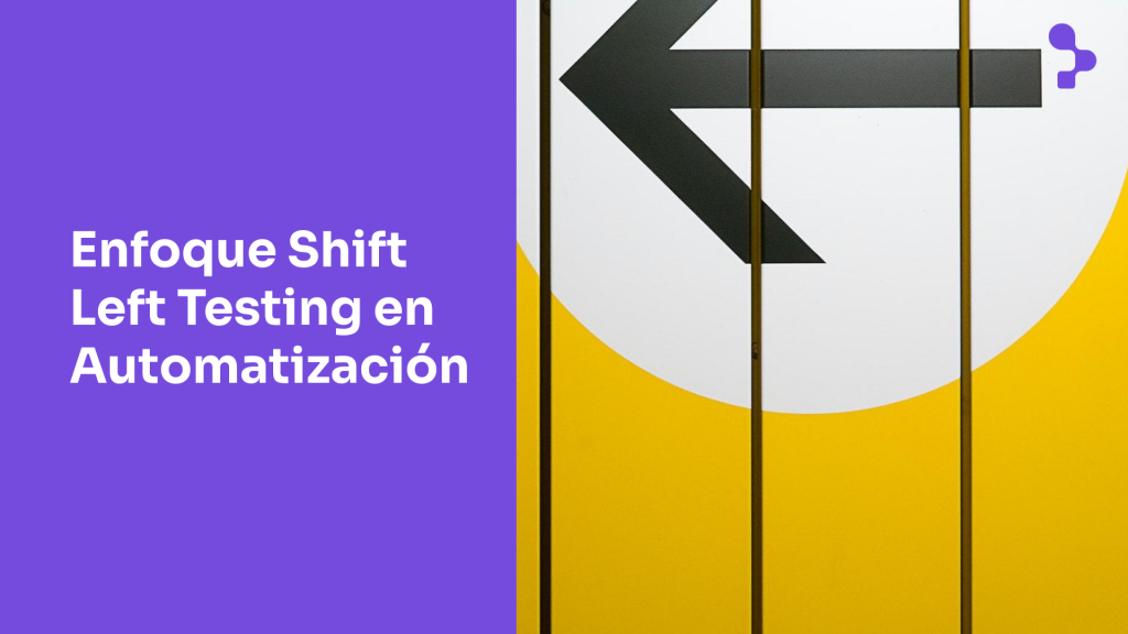 La importancia de la Automatización en Shift Left Testing