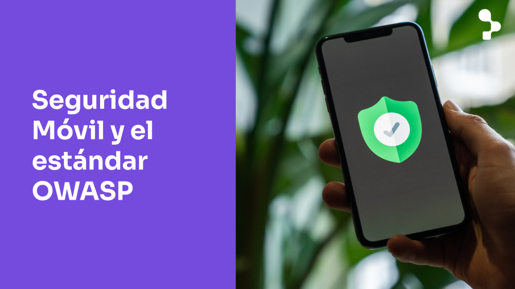 Cómo llevar la seguridad de tus apps móviles al siguiente nivel de OWASP