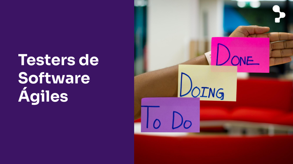 Testers de software ágiles: su relevancia en el ciclo de desarrollo del software