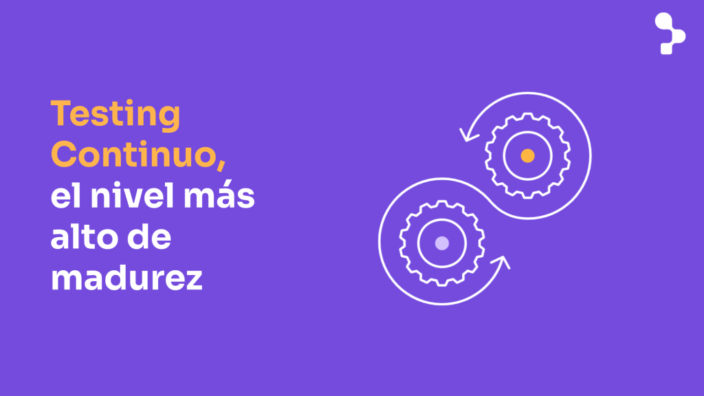 Guía de Testing Continuo: Alcanza el nivel más alto de Madurez de Testing y Calidad de Software