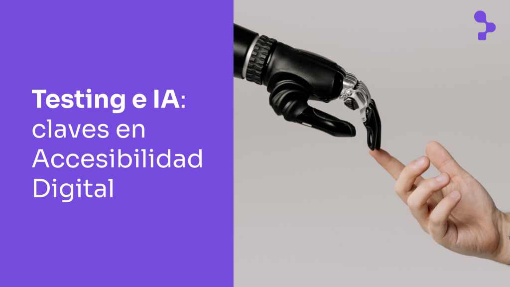 Testing, calidad de software e inteligencia artificial, claves para el futuro de la accesibilidad digital