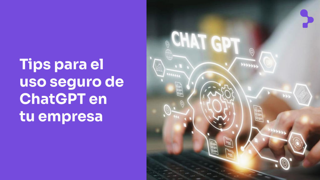 8 tips para el uso seguro de ChatGPT e inteligencia artificial en las empresas