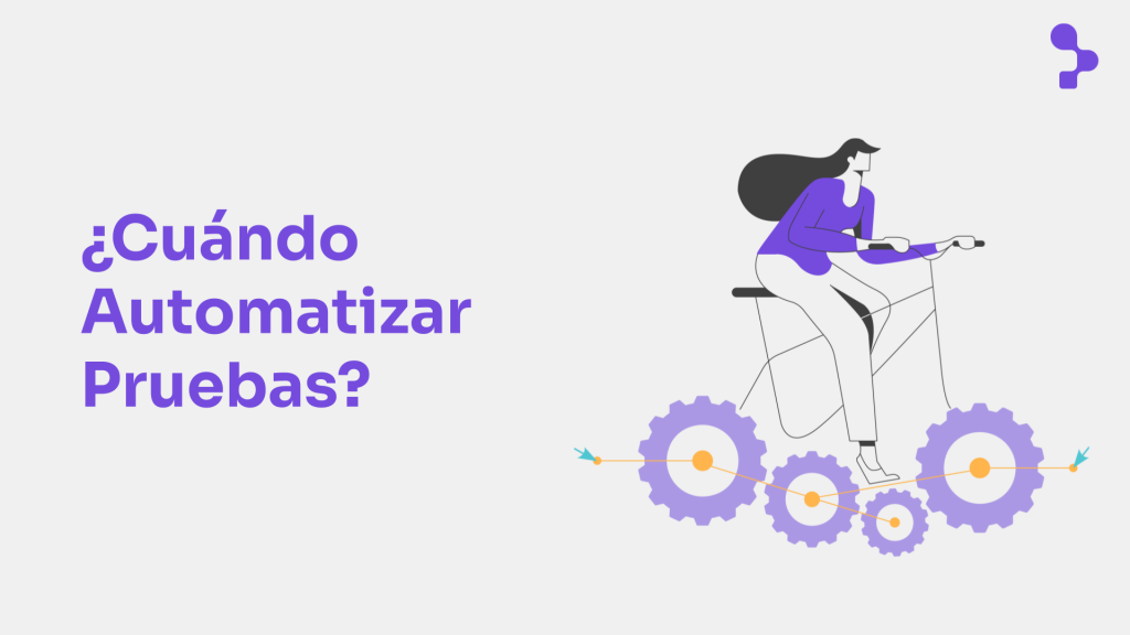 ¿Cuándo Automatizar Pruebas de Software QA?