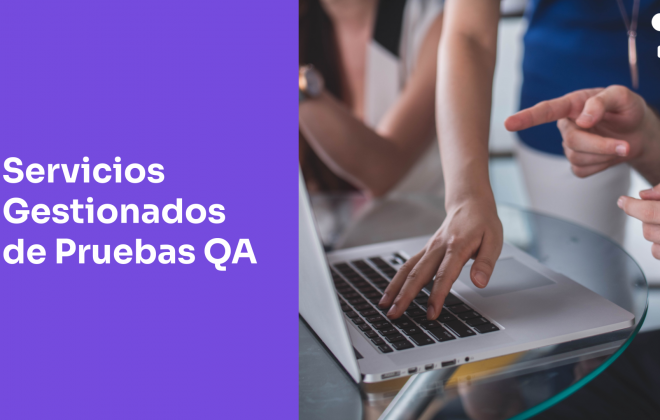 Servicios Gestionados de Pruebas de Sofrware, QA, Automatización, Calidad y DevOps