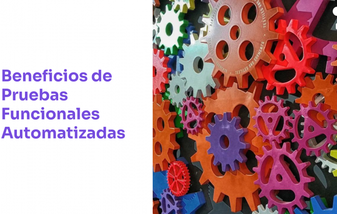 Principales beneficios de las pruebas funcionales automatizadas