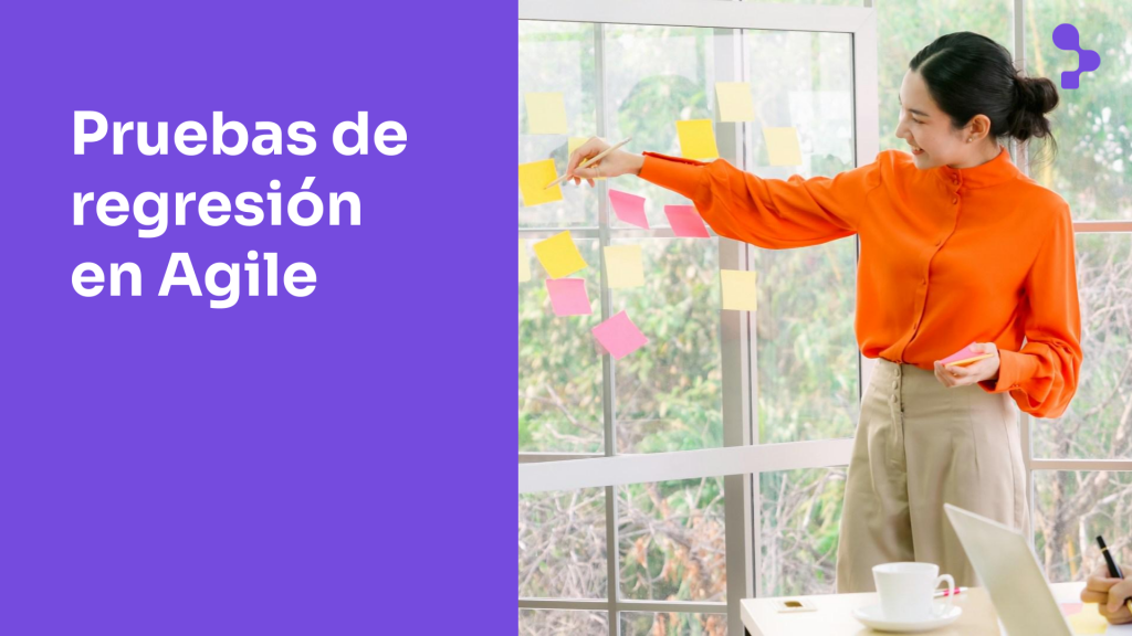 ¿Cuál es la importancia de las pruebas de regresión en un entorno ágil?