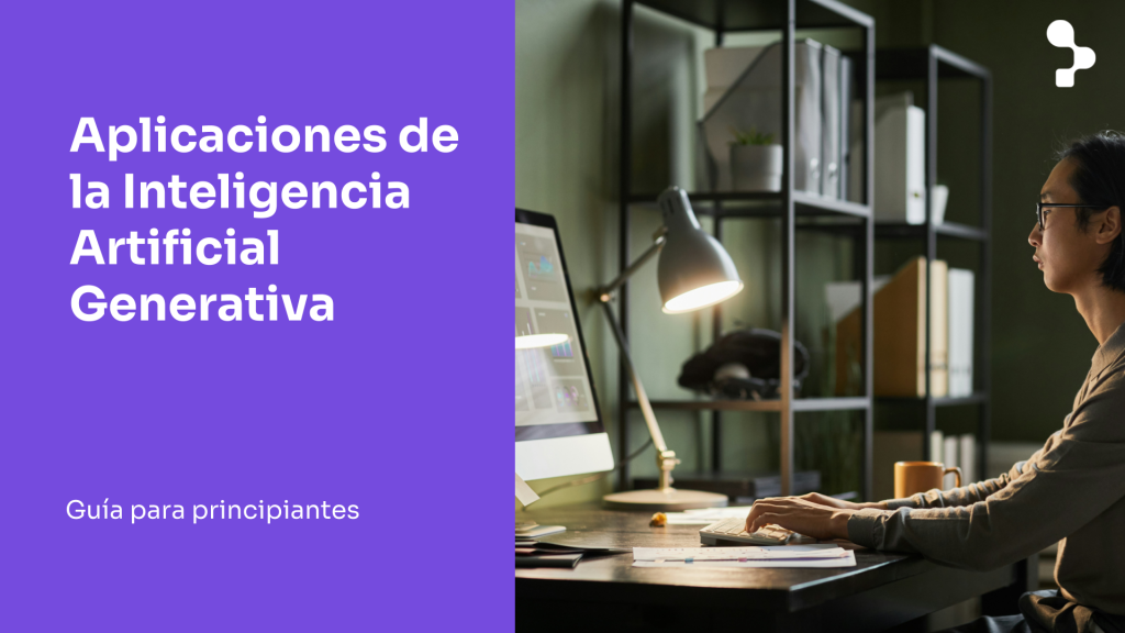Aplicaciones de la Inteligencia Artificial Generativa guía para principiantes