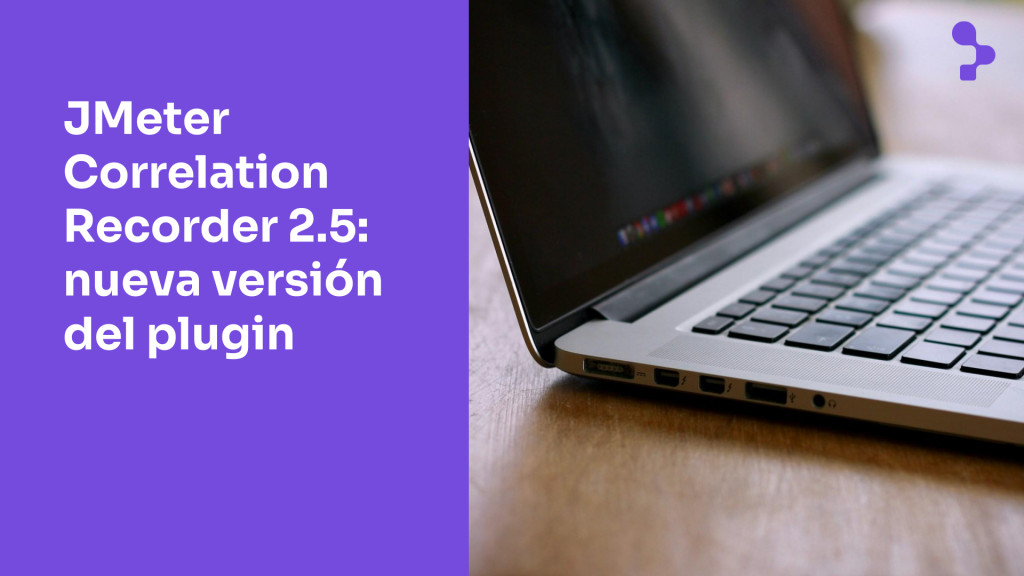 JMeter Correlation Recorder 2.5: Una aproximación a la nueva versión del plugin