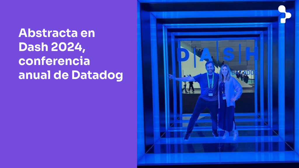 Abstracta en Dash 2024 innovación y oportunidades en la conferencia anual de Datadog