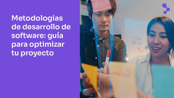 Metodologias de desarrollo de software: guía para optimizar tu proyecto