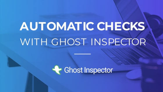 Automatic checks with ghost inspector