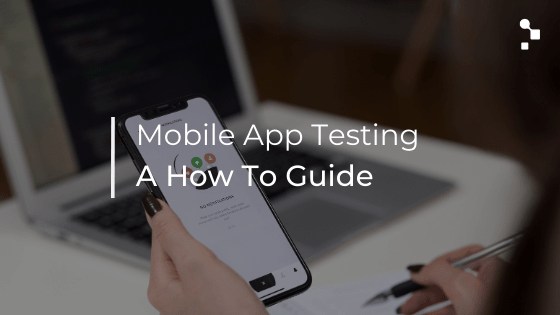 how to test a mobile app guide