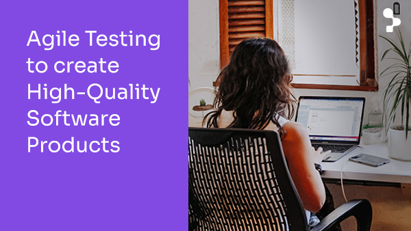 agile-testing-high-quality-software-products