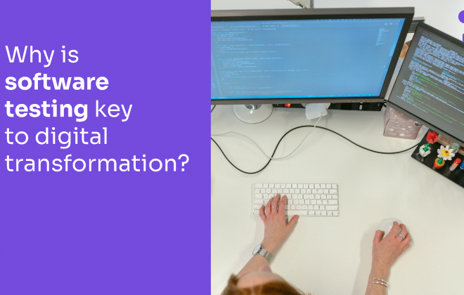 Why is software testing key to digital transformation?
