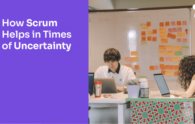 How Scrum Helps in Times of Uncertainty