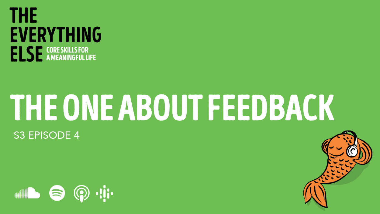 The Everything Else Podcast | The One About Feedback
