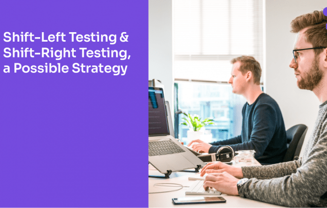 Shift-Left Testing & Shift-Right Testing, a Possible Strategy