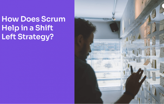 How Does Scrum Help in a Shift Left Strategy