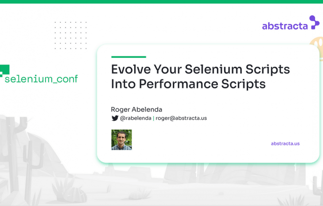 Evolve your Selenium Scripts Into Performance Scripts