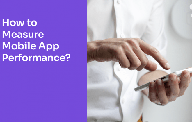 How to Measure Mobile App Performance