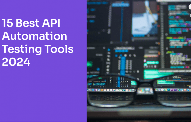 15 Best API Automation Testing Tools 2024