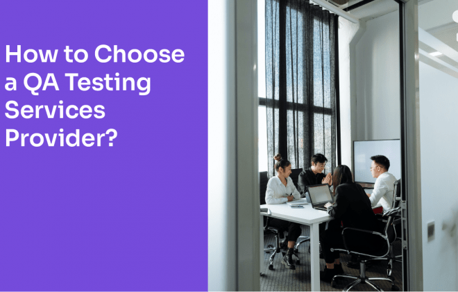 How to choose a QA Testing Services Provider